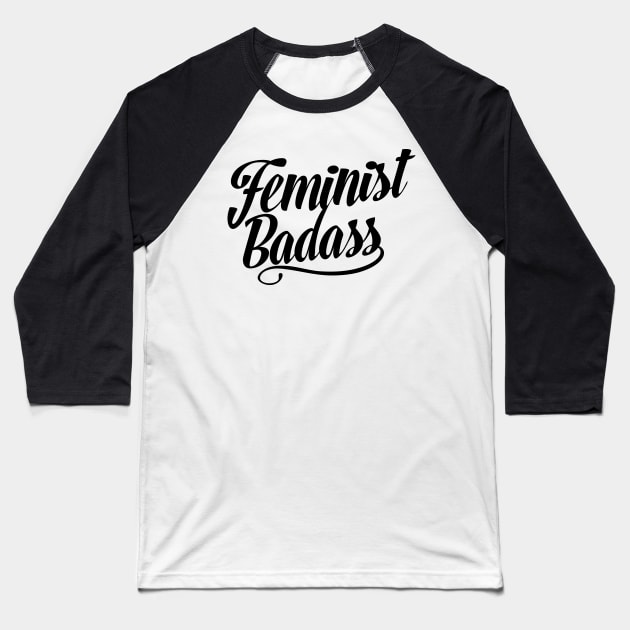 Feminist Badass Baseball T-Shirt by FeministShirts